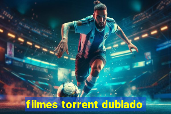 filmes torrent dublado